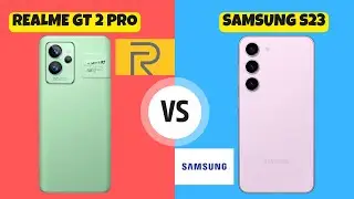 Realme GT 2 Pro vs Samsung S23 | Kıyasladık