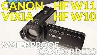 Canon  Vixia HF W11 and HF W10 Waterproof Camcorders