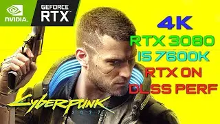 Cyberpunk 2077 - RTX 3080 + i5 7600K (4K DLSS PERF)