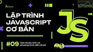 #Javascript cơ bản - Bài 09: Các thuộc tính và phương thức đối với số |#Kteam​ #Howkteam