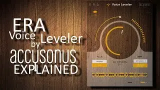 Accusonus ERA Voice Leveler EXPLAINED