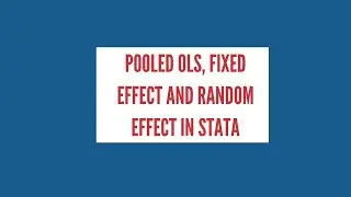 Pooled OLS, Fixed Effect, Random Effect Model in Stata Part 2