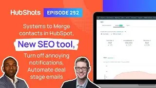 292: HubSpot New SEO Tool, Systems to Merge Contacts,  and Automate Deal Stage emails