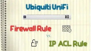 Ubiquiti UniFi - Firewall Rule Vs. IP ACL Rule