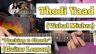 Thodi Yaad - Vishal Mishra | Guitar Lesson | Plucking & Chords | (Strumming)