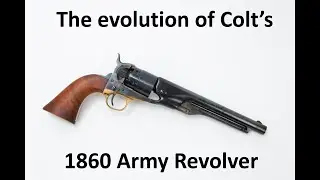 The Evolution of Colts 1860 Army Revolver