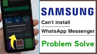 Samsung Can't install WhatsApp Messenger Problem Solve