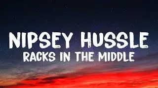 Nipsey Hussle - Racks In The Middle (Lyircs) ft. Roddy Ricch & Hit Boy