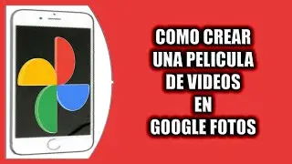 Cómo crear una película de videos en Google Fotos