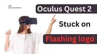 Oculus quest 2 stuck on flashing logo - How to fix