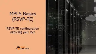 RSVP-TE configuration IOS-XE part 2 | MPLS Basics (RSVP-TE)