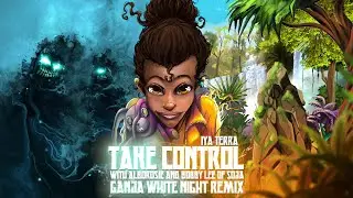 Iya Terra - Take Control (with Alborosie and Bobby Lee of SOJA) (Ganja White Night Remix)