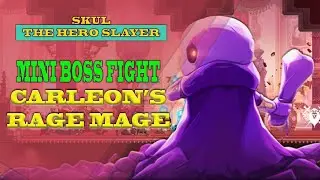 Skul the hero slayer Carleon's Rage Mini Boss Mage