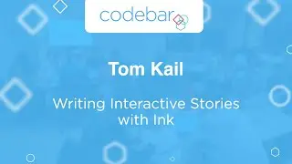 Writing Interactive Stories with Ink - Tom Kail | codebar Festival 2021