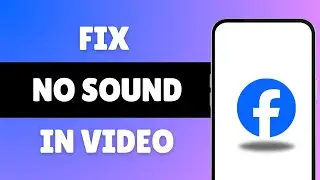 How To Fix Facebook Video No Sound