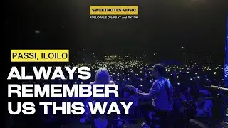 Always Remember Us This Way | Sweetnotes Live @ PASSI, ILOILO