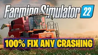 Farming Simulator 22 - Fix Crashing / Startup Crashing - Working!