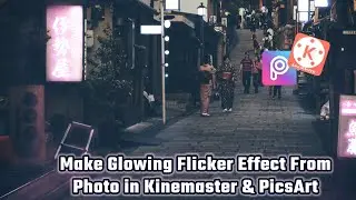 Make Glowing Flicker Effect From Photo in Kinemaster & PicsArt