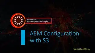 Part 2 - AEM Configuration with S3 Bucket