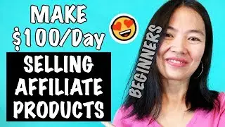 How To Make $100 Per Day Selling Affiliate Products Online For Beginners