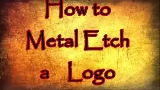 How to Metal Etch a Logo