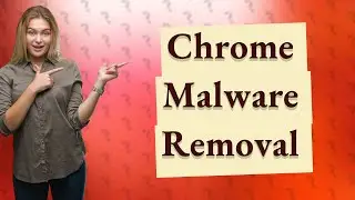 How do I remove malware from Chrome?