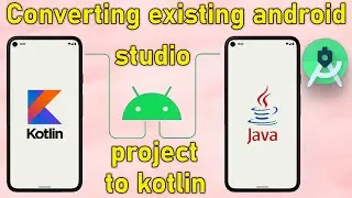 How to Use Kotlin in an Existing Android App ? Converting existing android studio project to kotlin?