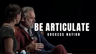 Be Articulate - Motivation Speech - Jordan Peterson - 2023