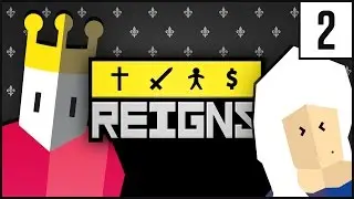 REIGNS Gameplay | ANARCHY | Lets Play REIGNS [Part 2]