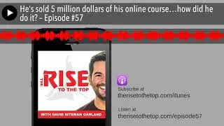 He’s sold 5 million dollars of his online course…how did he do it? – Episode #57