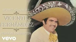 Vicente Fernández - Perdón Madrecita (Cover Audio)