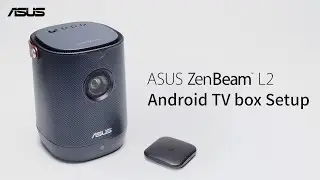 How to Set Up ZenBeam L2 Andriod TV Box     | ASUS SUPPORT