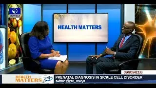 Expert Highlights Benefits Of Prenatal Diagnosis In Sickle Cell Disorder Pt.1 |Health Matters|