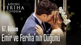 Emir ve Ferihanın düğünü - Adını Feriha Koydum 67. Bölüm