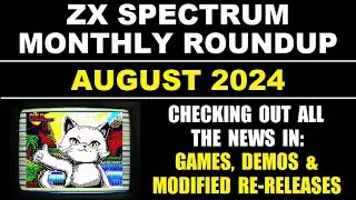 ZX Spectrum Monthly Roundup - AUGUST 2024