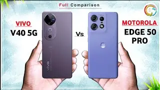 Vivo V40 Vs Motorola Edge 50 Pro ⚡ Which one is Best Comparison in Details