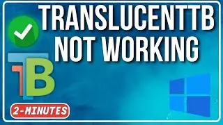 TranslucentTB Not Working Windows 11 |  Here's how we the Fixed it 100%