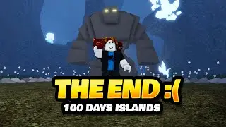 The End :( - 100 Days in Roblox Islands [Part 5]