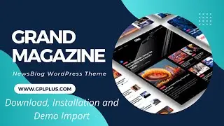 Grand Magazine - News Blog WordPress Theme Download, Installation and Demo Import