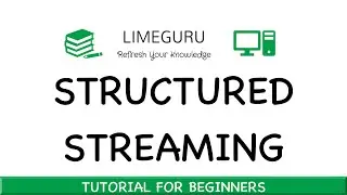 Structured Streaming - Apache Spark Tutorial For Beginners