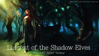 Celtic Elven Music - Lament of The Shadow Elves