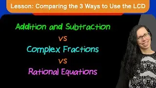 Lesson: Comparing 3 Ways to the Use the LCD with Rational Expression Problems