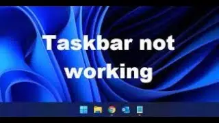 How To Fix Task Bar Not Working Issue   Windows 11/10/8-2023