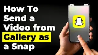 How To Send a Video from Gallery as a Snap (2024)