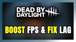 How to BOOST FPS and FIX LAG in Dead by Daylight! Optimization Guide