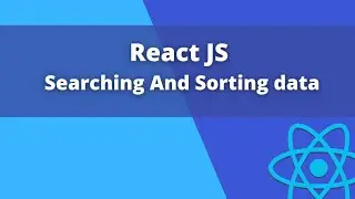 React JS: Searching and Sorting data