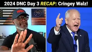 2024 DNC Day 3 RECAP: Tim Walz & Friends Go FULL CRINGE!