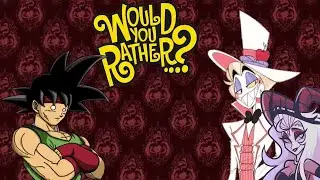 Bardock Plays Would You Rather with Lucifer and Lilith