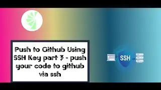 Push to Github Using SSH Key part 3 - push your code to github via ssh