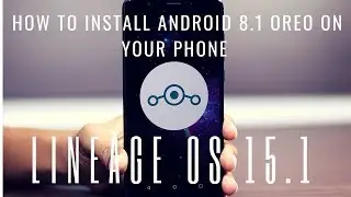 How to Install Lineage OS 15.1 on Any Device using TWRP Recovery